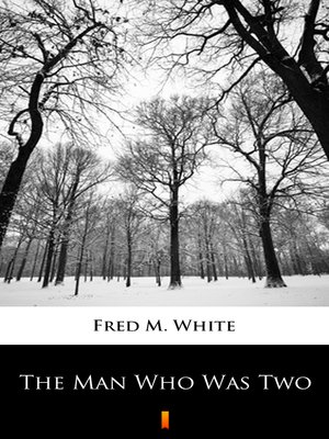 cover image of The Man Who Was Two